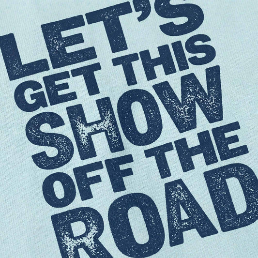 Let's Get This Show Off The Road Tee
