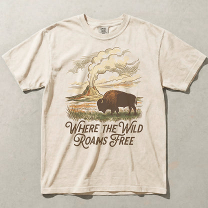 Where the Wild Roams Free Bison Tee – Yellowstone Graphic Shirt, Western Nature T-Shirt