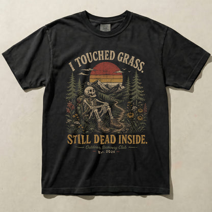 I Touched Grass Still Dead Inside Skeleton Outdoor Graphic Tee