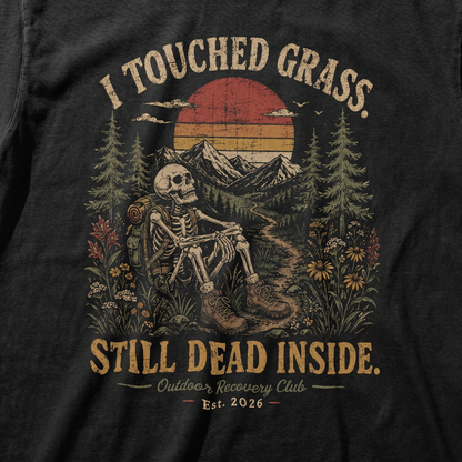 I Touched Grass Still Dead Inside Skeleton Outdoor Graphic Tee